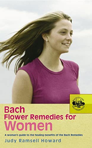 Bach Flower Remedies For Women: A Wopman's Guidet to the Healing Benefits of the Bach Remedies