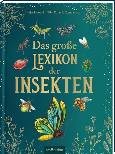 Das große Lexikon der Insekten: Umfassendes Nachschlagewerk mit über 250 Arten für Kinder ab 8 Jahren von Ars Edition