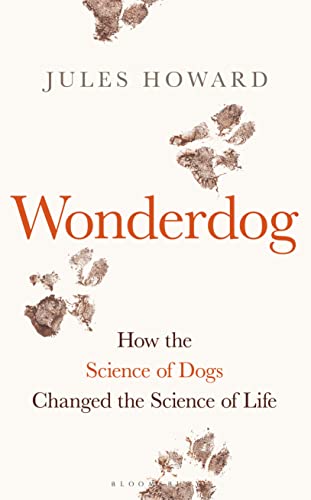Wonderdog: How the Science of Dogs Changed the Science of Life – WINNER OF THE BARKER BOOK AWARD FOR NON-FICTION Wonderdog: How the Science of Dogs Changed the Science of Life – WINNER OF THE BARKER BOOK AWARD FOR NON-FICTION von Bloomsbury