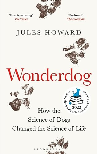 Wonderdog: How the Science of Dogs Changed the Science of Life – WINNER OF THE BARKER BOOK AWARD FOR NON-FICTION