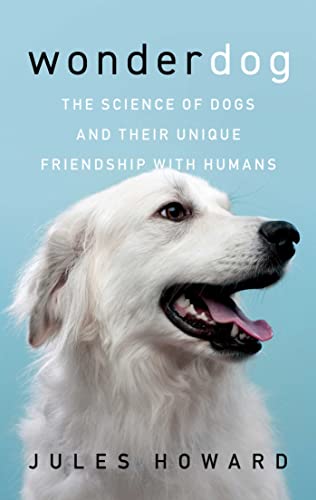 Wonderdog: The Science of Dogs and Their Unique Friendship with Humans von Pegasus Books