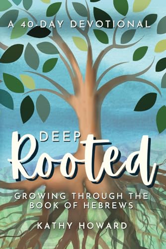 Deep Rooted: Growing Through the Book of Hebrews von Bold Vision Books