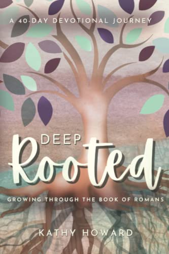 Deep Rooted: Growing Through the Book of Romans: A 40-day Devotional Journey von Bold Vision Books