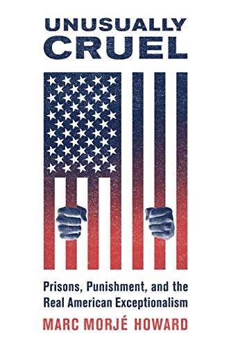 Unusually Cruel: Prisons, Punishment, and the Real American Exceptionalism