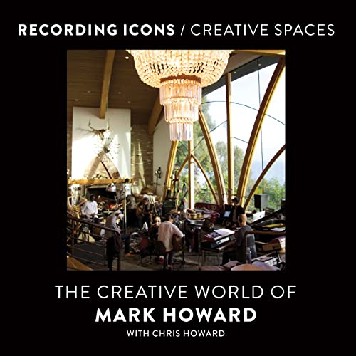 Recording Icons / Creative Spaces: The Creative World of Mark Howard von ECW Press