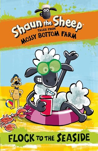 Shaun the Sheep: Flock to the Seaside (Shaun the Sheep - Tales from Mossy Bottom Farm)