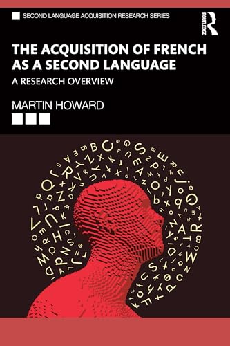The Acquisition of French as a Second Language: A Research Overview (Second Language Acquisition Research) von Routledge
