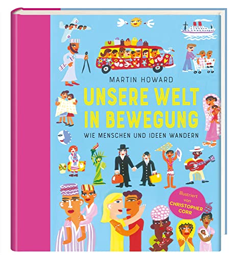 Unsere Welt in Bewegung: Wie Menschen und Ideen wandern von E. A. Seemann in E. A. Seemann Henschel GmbH & Co. KG