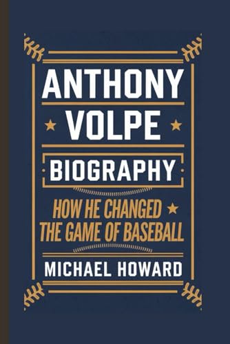 ANTHONY VOLPE BIOGRAPHY: How He Changed the Game of Baseball ANTHONY VOLPE BIOGRAPHY: How He Changed the Game of Baseball von Independently published