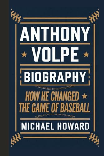 ANTHONY VOLPE BIOGRAPHY: How He Changed the Game of Baseball ANTHONY VOLPE BIOGRAPHY: How He Changed the Game of Baseball von Independently published