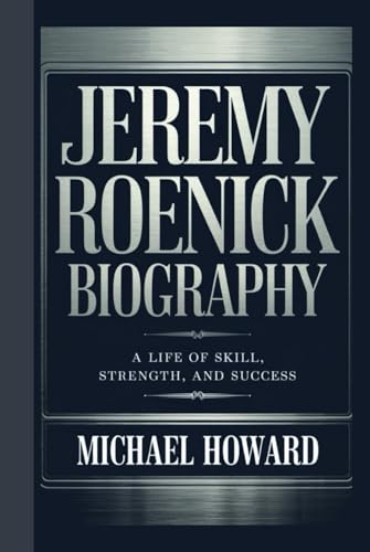 JEREMY ROENICK BIOGRAPHY: A Life of Skill, Strength, and Success JEREMY ROENICK BIOGRAPHY: A Life of Skill, Strength, and Success von Independently published