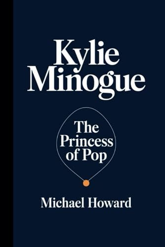 KYLIE MINOGUE: The Princess of Pop KYLIE MINOGUE: The Princess of Pop von Independently published