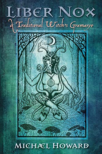 Liber Nox: A Traditional Witch's Gramarye Liber Nox: A Traditional Witch's Gramarye
