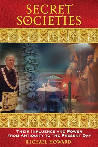 Secret Societies: Their Influence and Power from Antiquity to the Present Day Secret Societies: Their Influence and Power from Antiquity to the Present Day