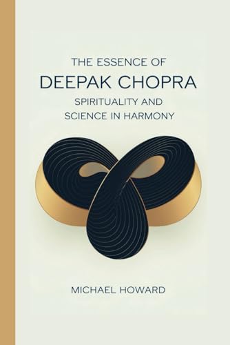 THE ESSENCE OF DEEPAK CHOPRA: Spirituality and Science in Harmony THE ESSENCE OF DEEPAK CHOPRA: Spirituality and Science in Harmony von Independently published