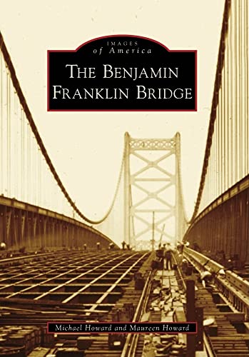 The Benjamin Franklin Bridge (Images of America)