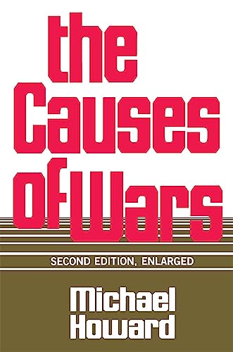 The Causes of War, Revised and Enlarged Edition: And Other Essays, Second Edition, Enlarged The Causes of War, Revised and Enlarged Edition: And Other Essays, Second Edition, Enlarged