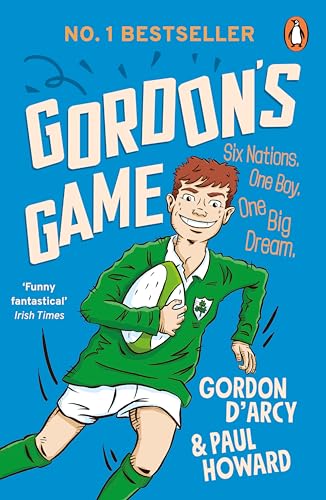 Gordon's Game: The hilarious rugby adventure book for children aged 9-12 who love sport