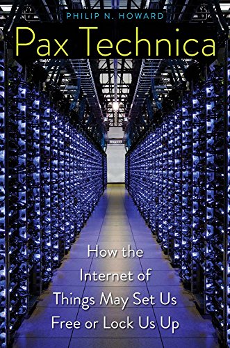 Pax Technica: How the Internet of Things May Set Us Free or Lock Us Up von Yale University Press