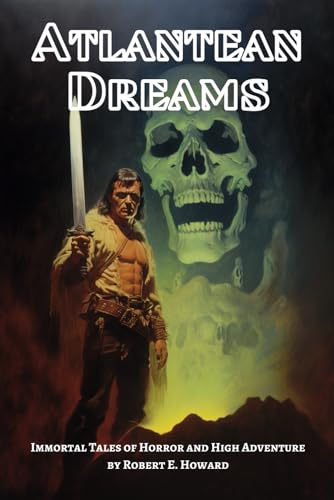 Atlantean Dreams: Immortal Tales of Horror and High Adventure von Independently published