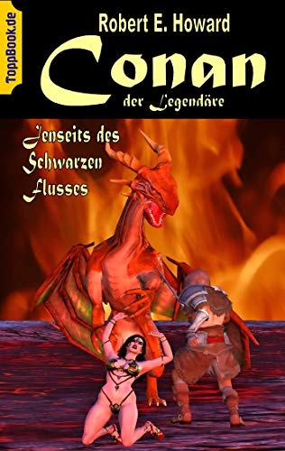 Conan der Legendäre: Jenseits des Schwarzen Flusses (ToppBook Fantastische Welt)