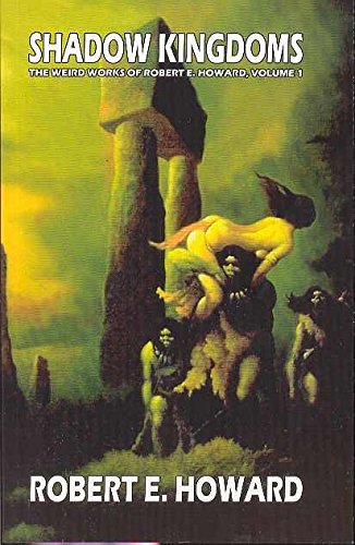 Shadow Kingdoms: The Weird Works of Robert E. Howard, vol. 1 (WEIRD WORKS OF ROBERT E HOWARDSC) von Wildside Press