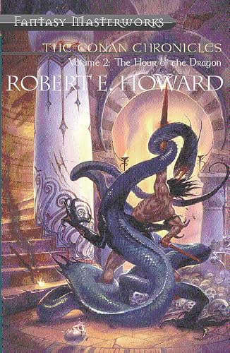 The Conan Chronicles: Volume 2: Hour of the Dragon (FANTASY MASTERWORKS)