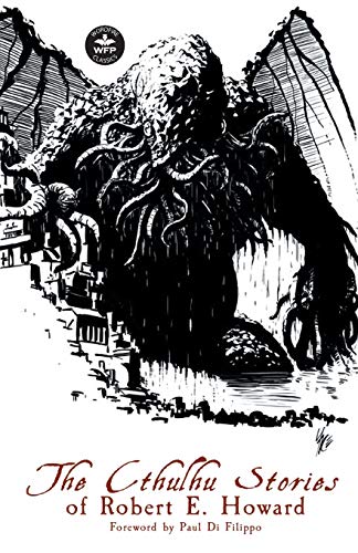 The Cthulhu Stories of Robert E. Howard von Wordfire Press
