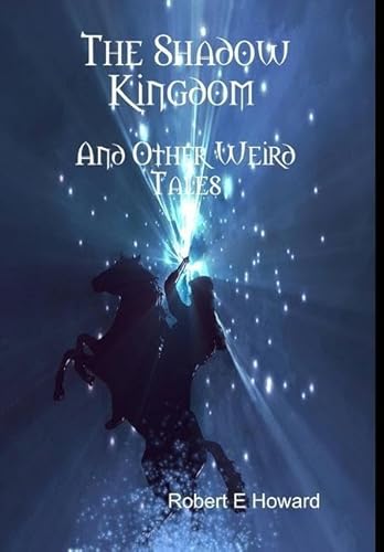 The Shadow Kingdom and Other Weird Tales von Lulu.com