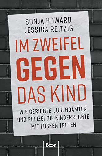 Im Zweifel gegen das Kind: Wie Gerichte, Jugendämter und Polizei die Kinderrechte mit Füßen treten | Streit ums Sorgerecht. Von Umplatzierung bis Heimunterbringung: Was Trennungs-Kinder erleiden