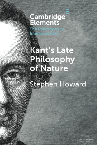 Kant's Late Philosophy of Nature: The Opus Postumum (Cambridge Elements: Elements in the Philosophy of Immanuel Kant) von Cambridge University Press