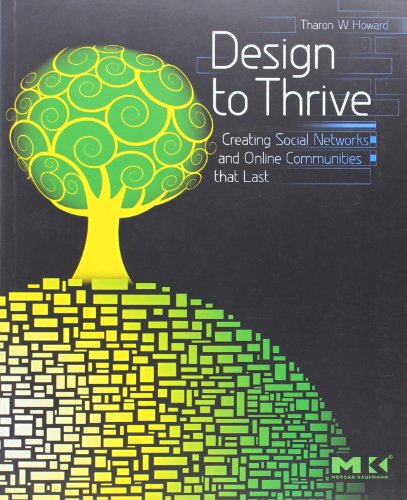 Design to Thrive: Creating Social Networks and Online Communities that Last von Morgan Kaufmann