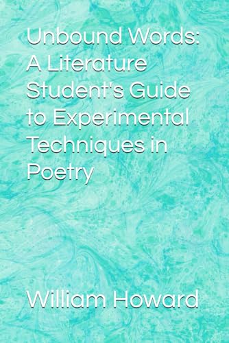 Unbound Words: A Literature Student's Guide to Experimental Techniques in Poetry von Independently published
