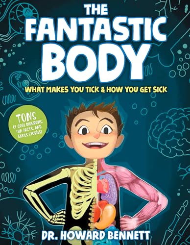 The Fantastic Body: What Makes You Tick & How You Get Sick