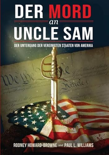 Der Mord an Uncle Sam: Der Untergang der Vereinigten Staaten von Amerika