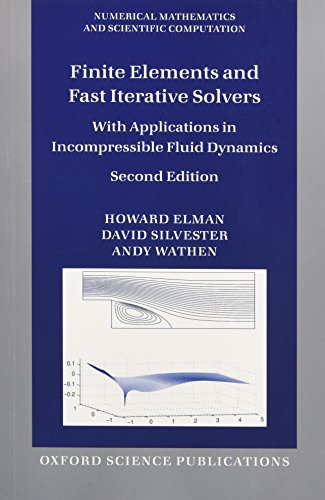Finite Elements and Fast Iterative Solvers: With Applications In Incompressible Fluid Dynamics (Numerical Mathematics And Scientific Computation) von Oxford University Press