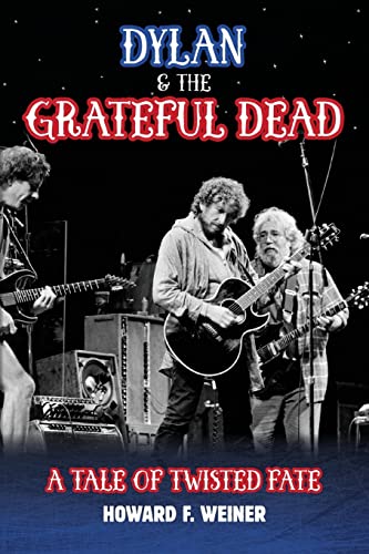 Dylan & the Grateful Dead: A Tale of Twisted Fate von CREATESPACE