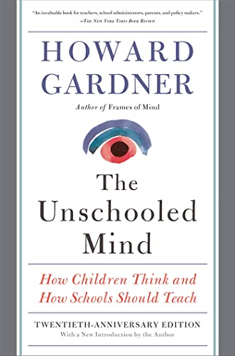 Unschooled Mind: How Children Think and How Schools Should Teach von Basic Books