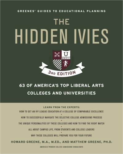 The Hidden Ivies, 3rd Edition: 63 of America's Top Liberal Arts Colleges and Universities (Greene's Guides)