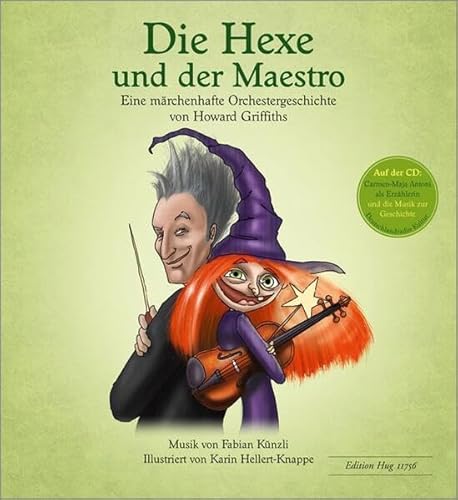 Die Hexe und der Maestro: Eine märchenhafte Orchestergeschichte. Mit Musik zur Geschichte auf CD