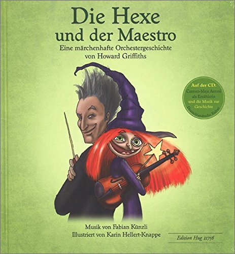 Die Hexe und der Maestro: Eine märchenhafte Orchestergeschichte. Mit Musik zur Geschichte auf CD von Hug und Co. Musikverlage Postfach