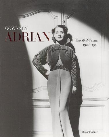 Gowns by Adrian: The MGM Years 1928-1941 von Harry N. Abrams