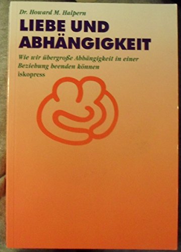 Liebe und Abhängigkeit: Wie wir übergrosse Abhängigkeit in einer Beziehung beenden können: Wie wir übergroße Abhängigkeit in einer Beziehung beenden können