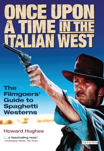 Once upon a time in the Italian west: The Filmgoers' Guide to Spaghetti Westerns