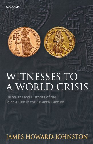 Witnesses To A World Crisis: Historians and Histories of the Middle East in the Seventh Century