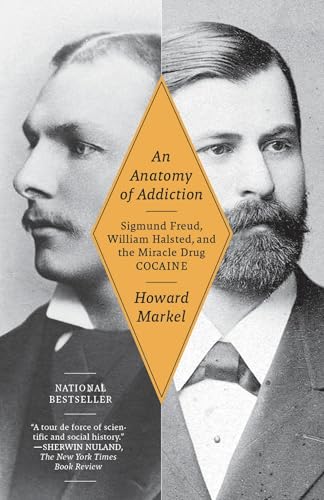 An Anatomy of Addiction: Sigmund Freud, William Halsted, and the Miracle Drug Cocaine von Vintage