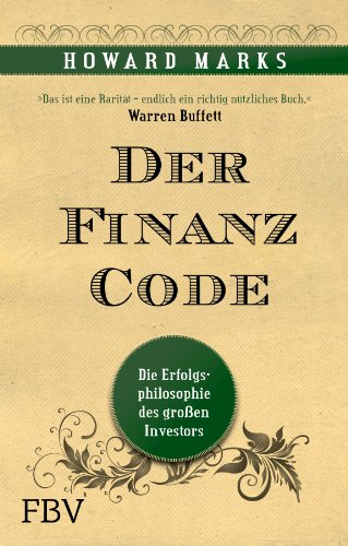Der Finanz-Code: Die Erfolgsphilosophie des letzten großen Investors von Finanzbuch Verlag