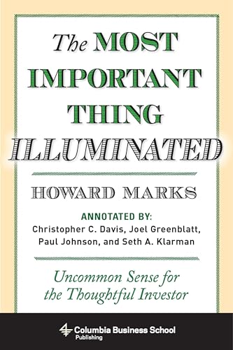 Most Important Thing Illuminated: Uncommon Sense for the Thoughtful Investor (Columbia Business School Publishing) von Columbia University Press