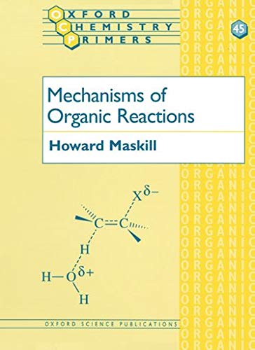 Mechanisms of Organic Reactions (Oxford Chemistry Primers, 45) von Oxford University Press