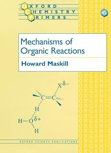 Mechanisms of Organic Reactions (Oxford Chemistry Primers, 45)